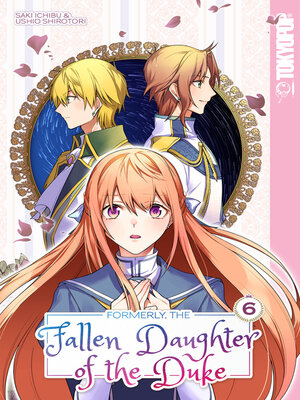 cover image of Formerly, the Fallen Daughter of the Duke, Volume 6